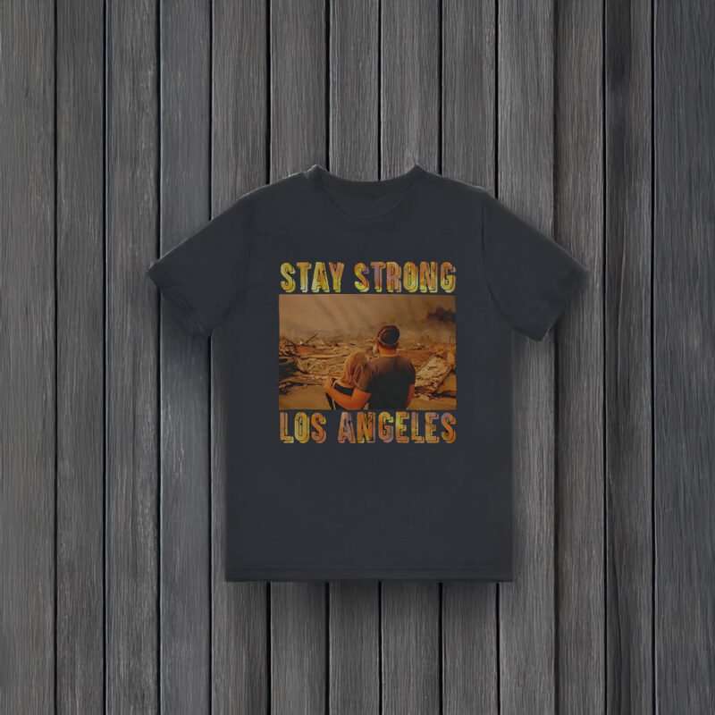 Stay Strong Los Angeles T-Shirt 11 Stay Strong Los Angeles T-Shirt