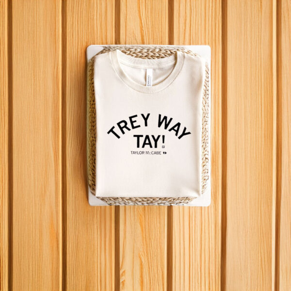 Taylor McCabe Trey Way Tay T-shirts