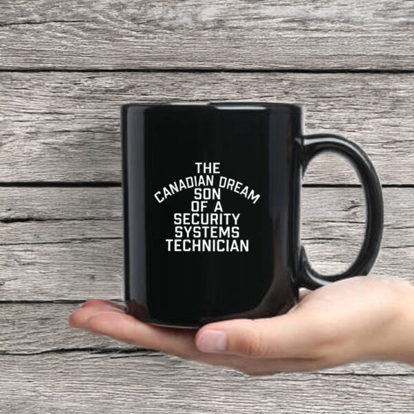 The Canadian Dream Son Of A Security Systems Technician 2025 Mug Coffee