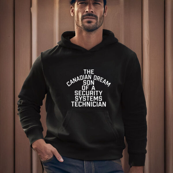 The Canadian Dream Son Of A Security Systems Technician 2025 T-Shirts