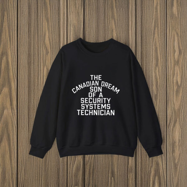 The Canadian Dream Son Of A Security Systems Technician 2025 T-Shirts