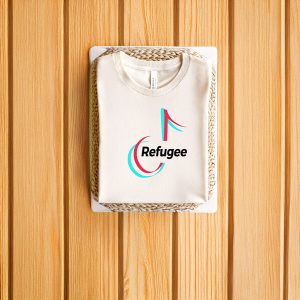 TikTok Refugee T-Shirts