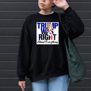 Trump Was Right About Everything 2025 T-Shirt