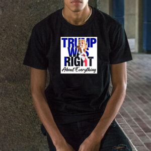 Trump Was Right About Everything 2025 T-Shirt