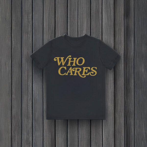 Tucker Kraft Who Cares T-Shirt