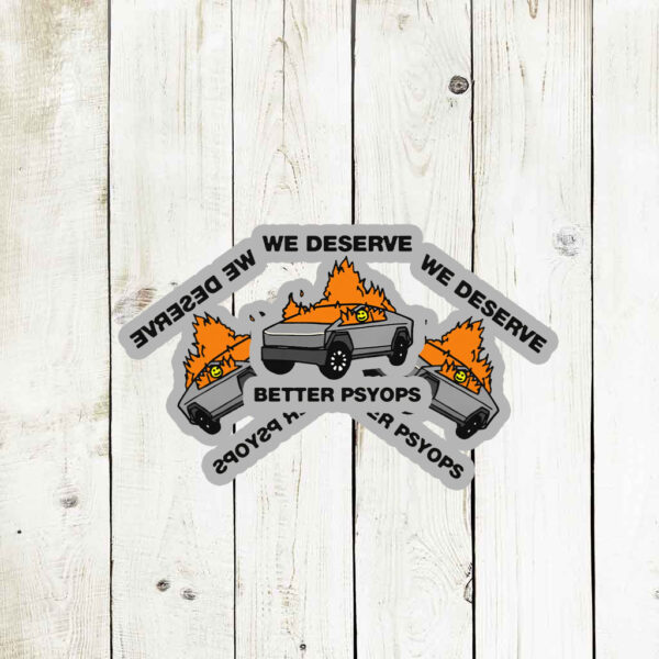 We Better Deserve Better Psyops Stickers