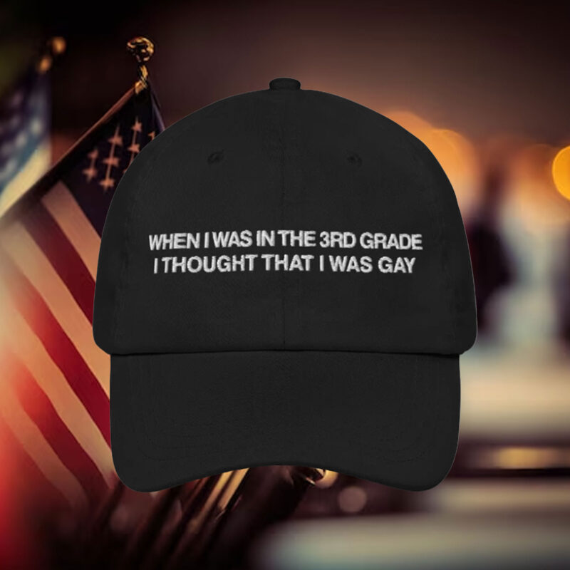 When I Was In The 3rd Grade I Thought I Was Gay Hats