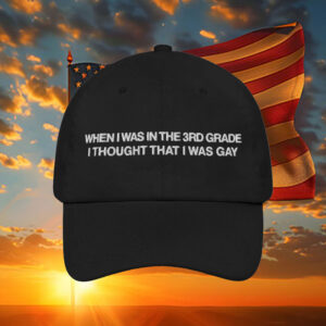 When I Was In The 3rd Grade I Thought I Was Gay Hats