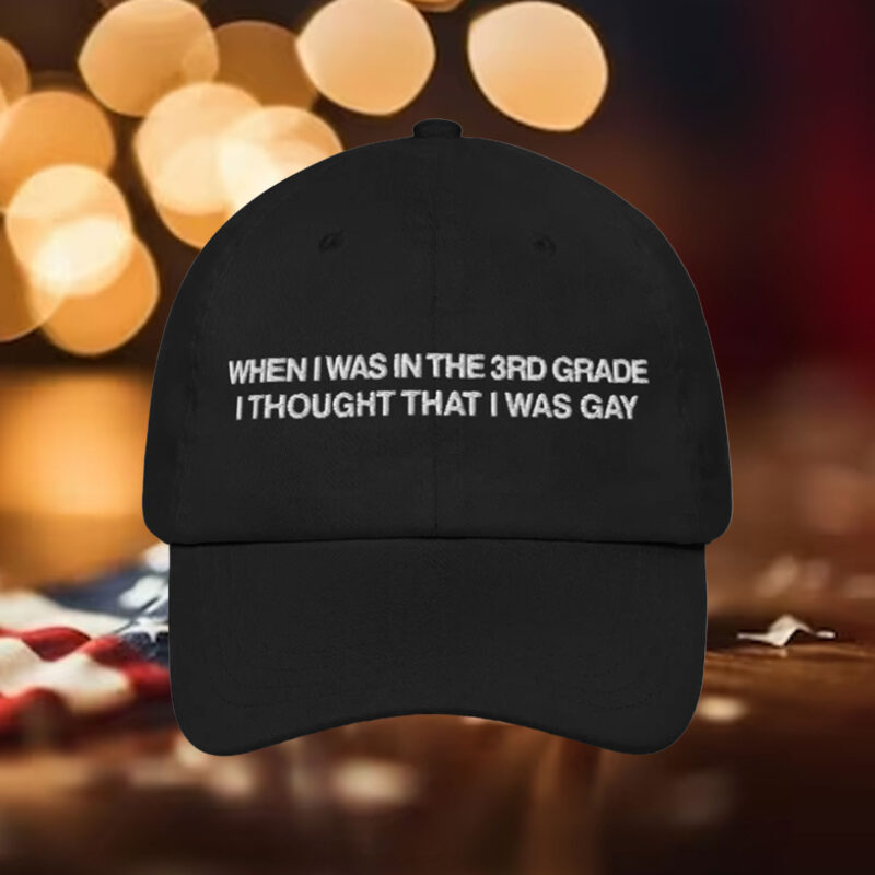 When I Was In The 3rd Grade I Thought I Was Gay Hats