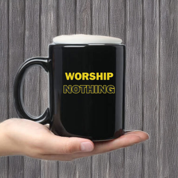 Worship Nothing Mug Coffee