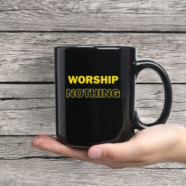 Worship Nothing Mug Coffee