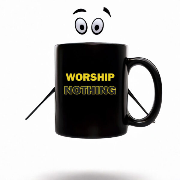 Worship Nothing Mug Coffee