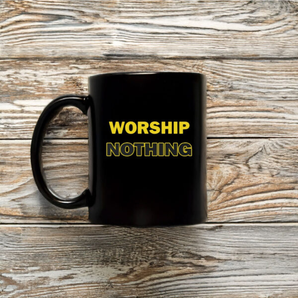 Worship Nothing Mug Coffee