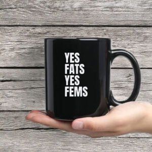 Yes Fats Yes Fems Mug Coffee