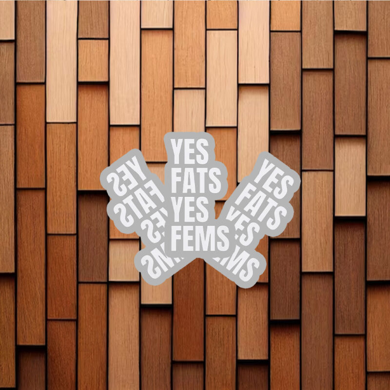 Yes Fats Yes Fems Stickers