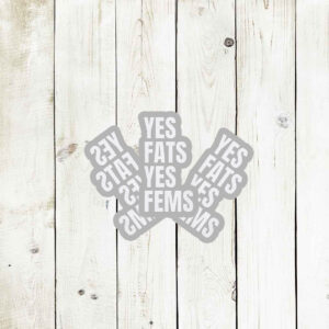 Yes Fats Yes Fems Stickers