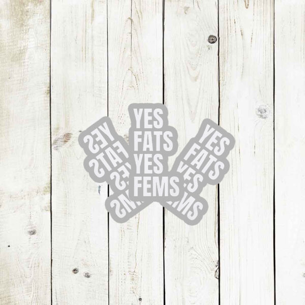 Yes Fats Yes Fems Stickers