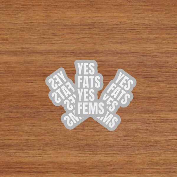 Yes Fats Yes Fems Stickers