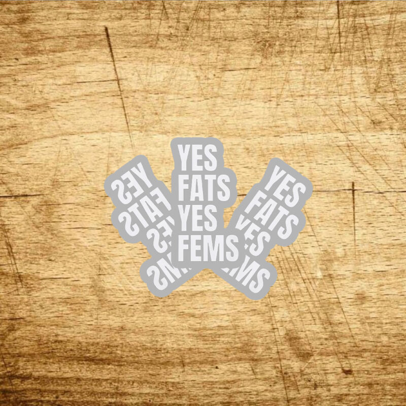 Yes Fats Yes Fems Stickers