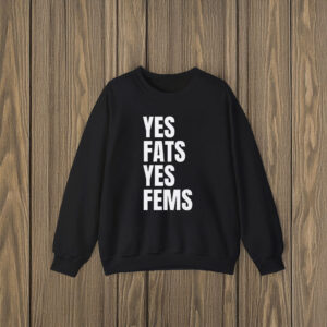 Yes Fats Yes Fems T-Shirts