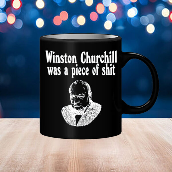 ‪Matty.Whack Wearing Winston Churchill Was A Piece Of Shit Mug