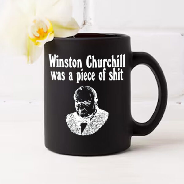 ‪Matty.Whack Wearing Winston Churchill Was A Piece Of Shit Mug