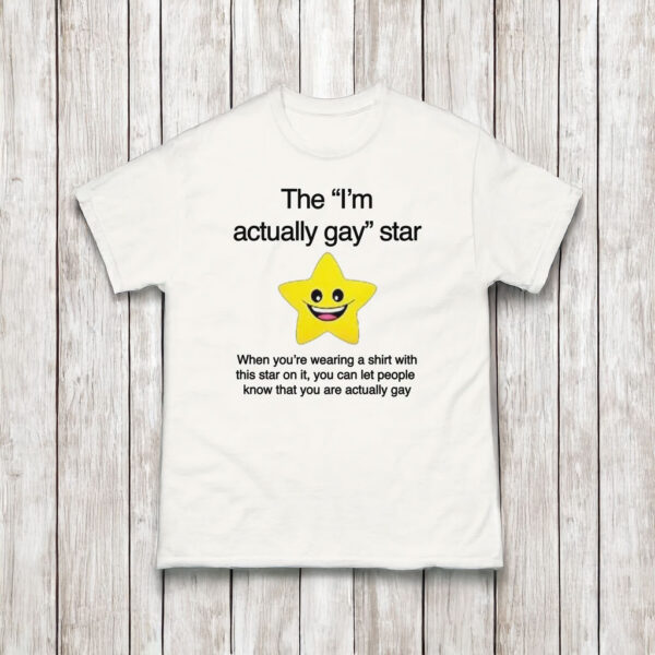 The "I'm Actually Gay" Star T-Shirt