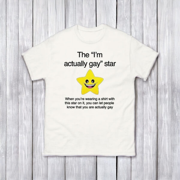 The "I'm Actually Gay" Star T-Shirt